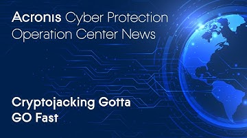 Cryptojacking Gotta GO Fast | Cyber Protection Operation Center News