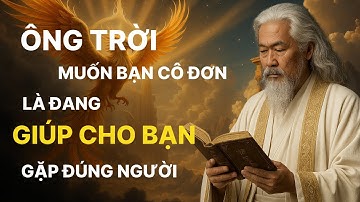NHỮNG LÚC ÔNG TRỜI MUỐN BẠN CÔ ĐƠN LÀ ĐANG GIÚP BẠN GẶP ĐÚNG NGƯỜI.