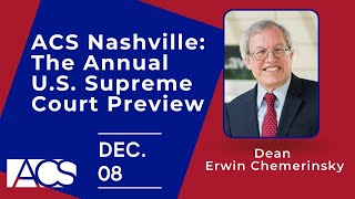 ACS Nashville: The Annual U.S. Supreme Court Preview featuring Erwin Chemerinsky