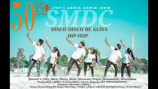Disco Disco Re Guiya Hip-Hop\\Dance Video\\Step's Menia Dance Crew[SMDC]