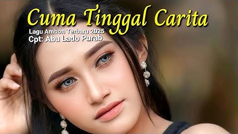 Lagu Ambon Nostalgia 2025 || CUMA TINGGAL CARITA