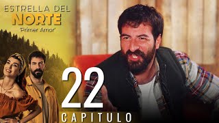 Estrella Del Norte Primer Amor Capitulo 22 - Version Corta Kuzey Yıldızı İlk Aşk