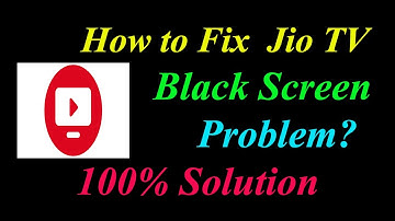 How to Fix Jio TV  Black Screen Problem Solutions Android & Ios - Fix Jio TV  Black Screen