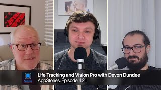 Life Tracking, Journaling, and the Vision Pro with Devon Dundee | AppStories | Episode 421