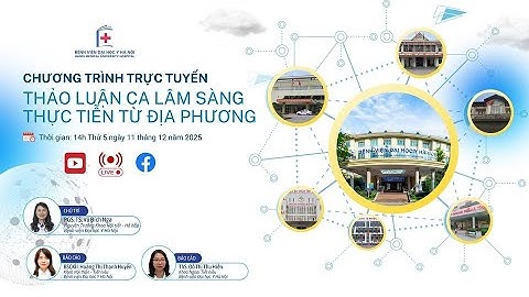 🌟🌟🌟 CHƯƠNG TRÌNH “THẢO LUẬN CA LÂM SÀNG – THỰC TIỄN TỪ ĐỊA PHƯƠNG” NGÀY 11/12/2025