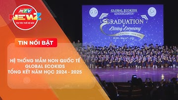 HỆ THỐNG MẦM NON QUỐC TẾ GLOBAL ECOKIDS TỔNG KẾT NĂM HỌC 2024 -2025