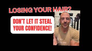 Losing Your Hair? Don't Let It Steal Your Confidence