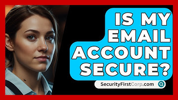 Is My Email Account Secure? - SecurityFirstCorp.com