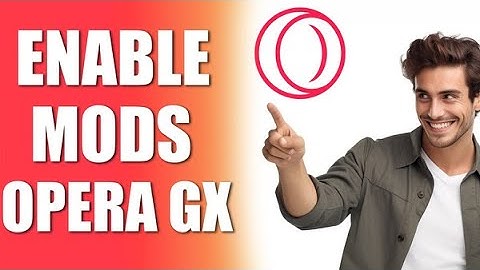 How To Enable Mods Opera Gx [2024]