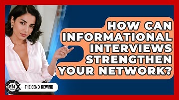 How Can Informational Interviews Strengthen Your Network? - The Gen X Rewind