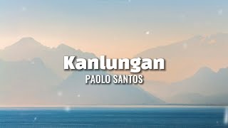 Paolo Santos - Kanlungan (Official Lyric Video)