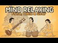 Mind Relaxing Flute Tabla and Sitar Compilation | Hindustani Instrumental Music