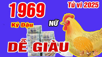 🔴TỬ VI 2025: Tử vi tuổi KỶ DẬU 1969 (Nữ mạng) năm 2025- Ý TRỜI, Lộc bề Trên, Cực GIÀU