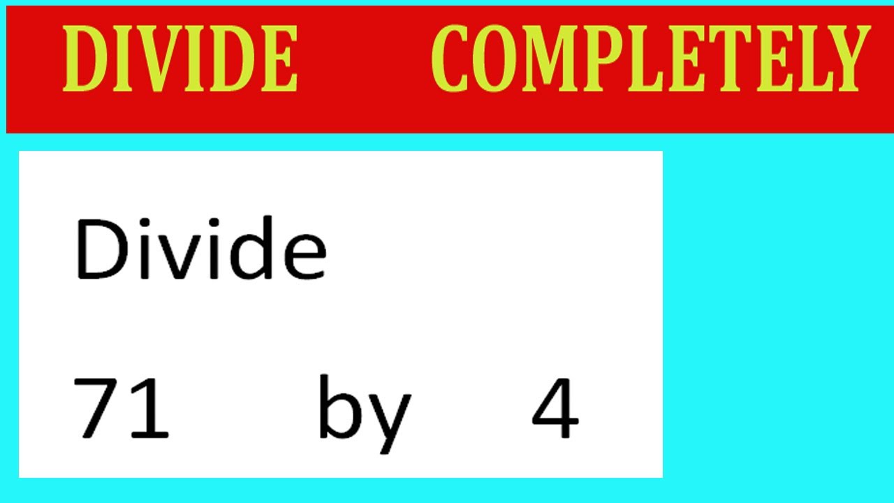 Divide 71 By 4 Divide Completely YouTube Divide 71 By 4 Divide Completely YouTube