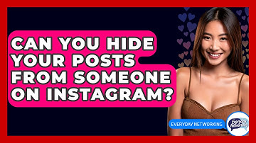 Can You Hide Your Posts From Someone On Instagram? - Everyday-Networking