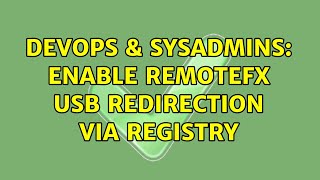 DevOps & SysAdmins: Enable RemoteFX USB redirection via Registry Net Worth