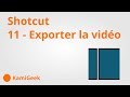 Serie tuto shotcut  11  exporter la