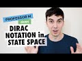 Dirac notation state space and dual space