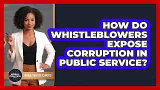 Famous How Do Whistleblowers Expose Corruption In Public Service? - Moral Politics Experts Profile