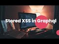 Exploiting Stored XSS in GraphQL | DVGA |
