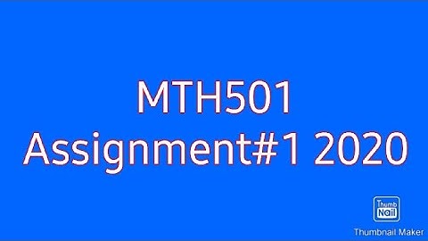 MTH501 Assignment 1 2020 correct solution