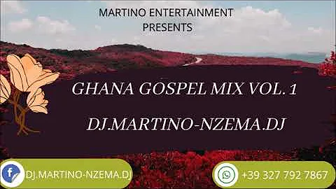 Ghana Gospel Mix Vol  1   DJ MARTINO NZEMA DJ