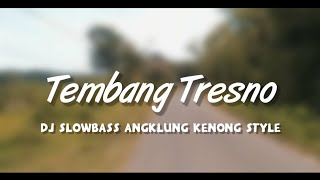 DJ Tembang Tresno - SLOWBASS Angklung Kenong