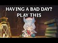 Having A Bad Day? Play This...