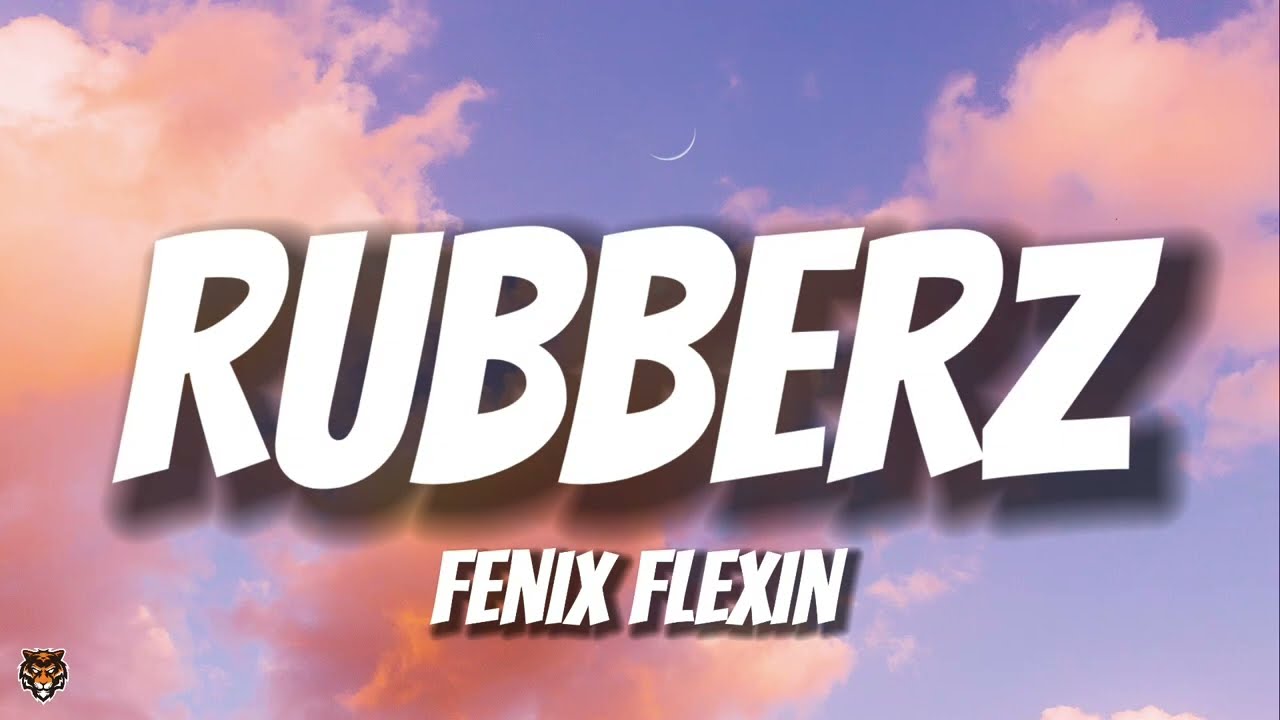 Fenix Flexin - RUBBERZ (Lyrics) 