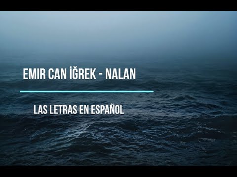 Emir Can İğrek - Nalan  ( letras en español)