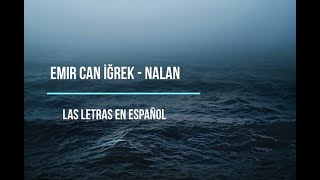 Emir Can İğrek - Nalan  ( letras en español) Resimi