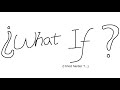 What If ... (I tried harder) ?