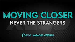 MOVING CLOSER - Never The Strangers | Karaoke Version | Platinum Piano XL SD