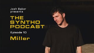 Josh Baker presents The SYNTHO Podcast - #10 MILLER