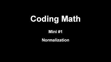 Coding Math Mini #1: Normalization