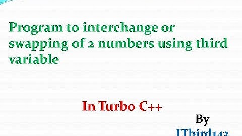 Turbo C++ - Program to interchange or swapping of 2 Numbers using third variable