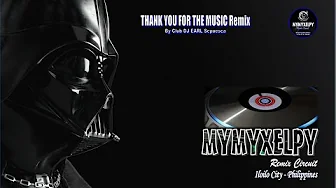 THANK YOU FOR THE MUSIC REMIX (By Club DJ EARL Sepuesca) THANK YOU FOR THE MUSIC REMIX (By Club DJ EARL Sepuesca)