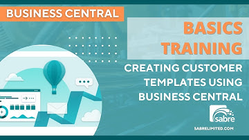 Creating Customer Templates Using Microsoft Dynamics 365 Business Central for Manufacturing