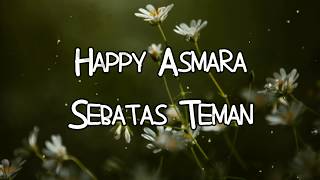 Happy Asmara - Sebatas Teman Lirik