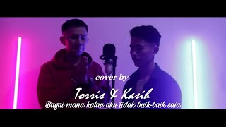 Judika  Bagai Mana Kalau Aku Tidak Baikbaik Saja Cover Toris Ft Kgulo
