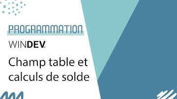 WINDEV - champ table en saisie et calculs de solde