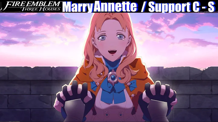 FE3H Marriage / Romance Annette (C - S Support) - ...