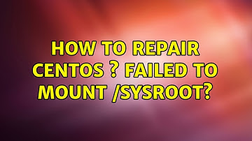 Unix & Linux: How to repair CentOS ? Failed to mount /sysroot? (3 Solutions!!)