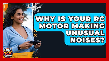 Why is your RC motor making unusual noises? - RC Toy Central