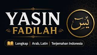 YASIN FADILAH Lengkap  Arab, Latin & Terjemahan Indonesia | Yasin Fadhilah HD