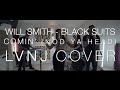 Will smith  black suits comin nod ya head  lvnj cover feat alice v