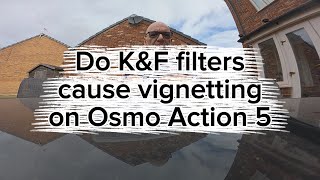 Osmo Action 5 Pro: Do K&F filters cause vignetting