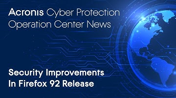Security Improvements In Firefox 92 Release | Cyber Protection Operation Center News