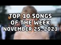 Top 10 songs of the week November 25, 2023 (November #4 | 2023 #47)