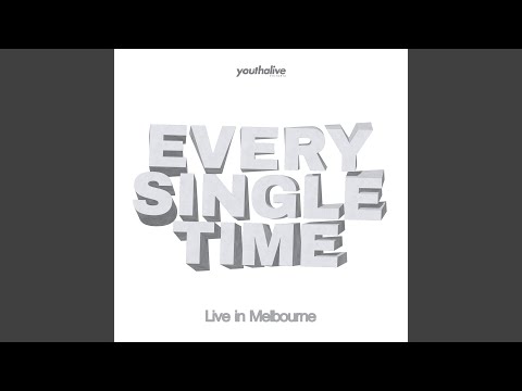 Every Single Time (Live in Melbourne)